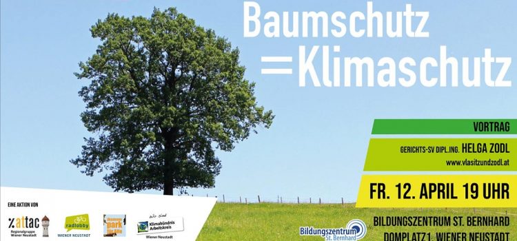 Klimawandel: Baumschutzvortrag <br>Freitag, 12. April 2019 · 19 Uhr<br>Wiener Neustadt · Bildungszentrum St. Bernhard