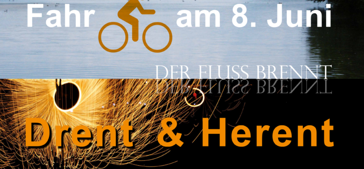 Drent und Herent – der Fluss brennt